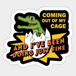 Coming out of my cage and I've been doing just fine Design Title Sticker